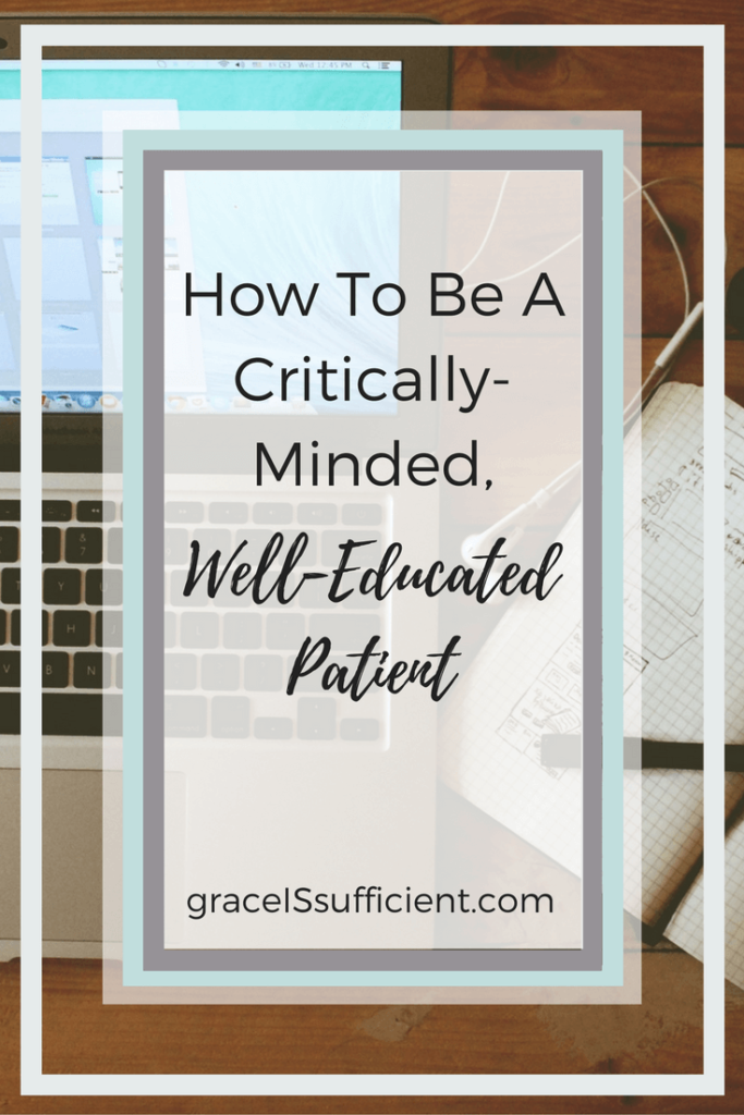 be a critically-minded, well-educated patient