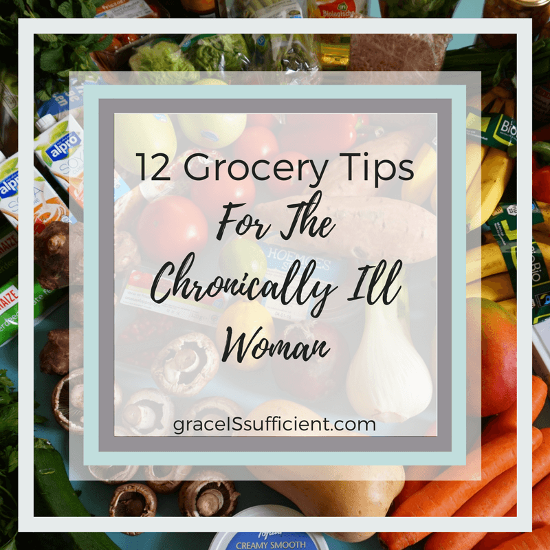 12 Grocery Tips For The Chronically Ill Woman