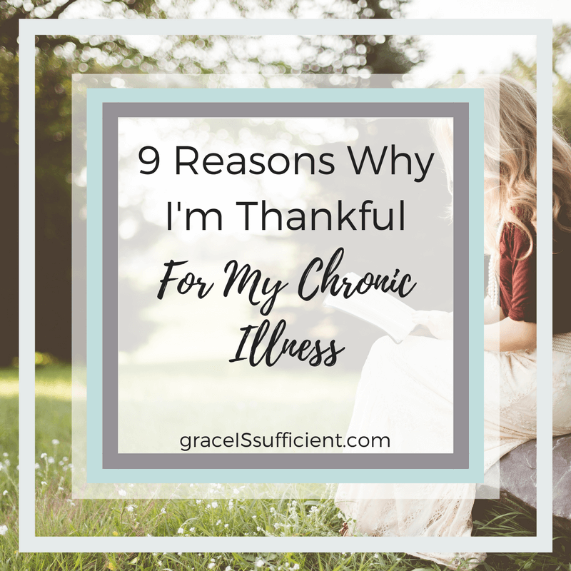 9 Reasons Why I’m Thankful For My Chronic Illness