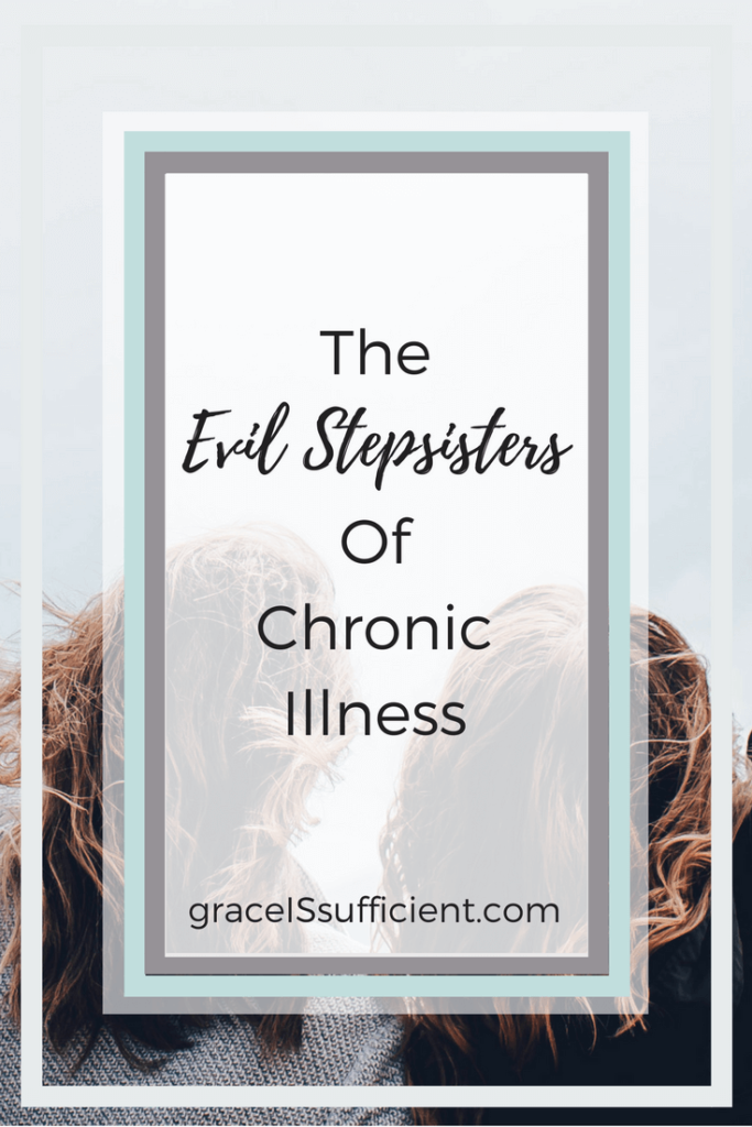 the evil stepsisters of chronic illness