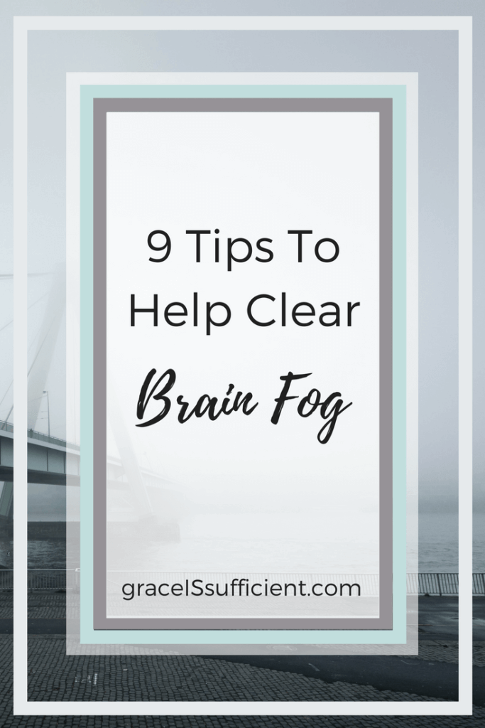 a bridge on a foggy day with the words 9 tips to help clear brain fog written in black letters