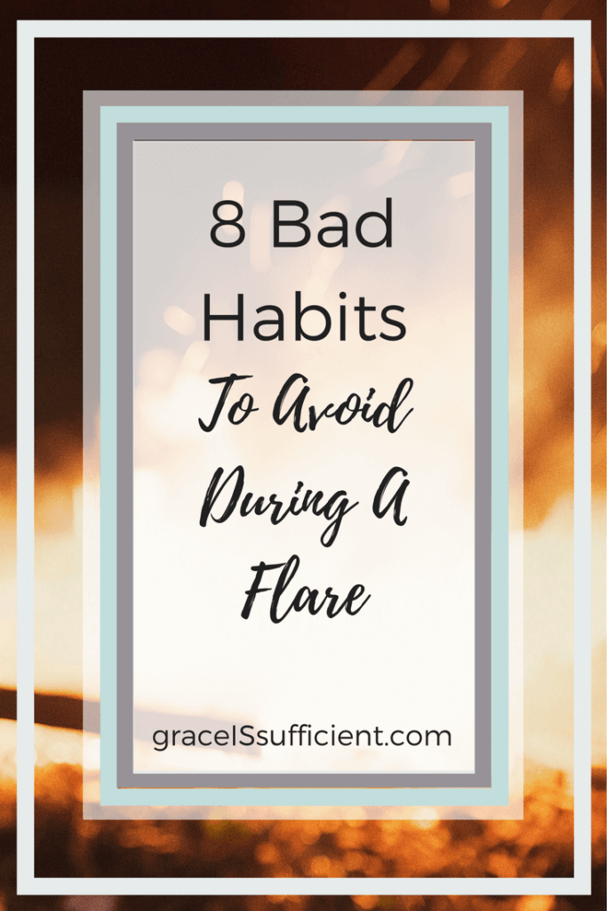 8 Bad habits to avoid during a flare