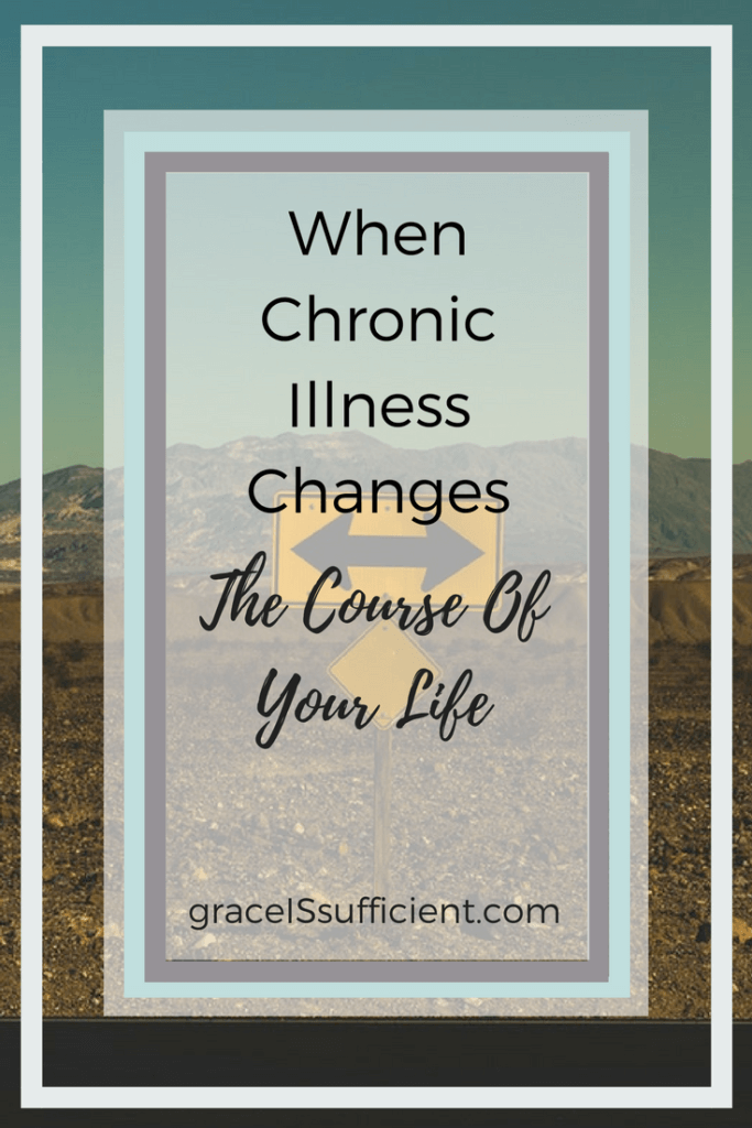 chronic illness changes the course of your life