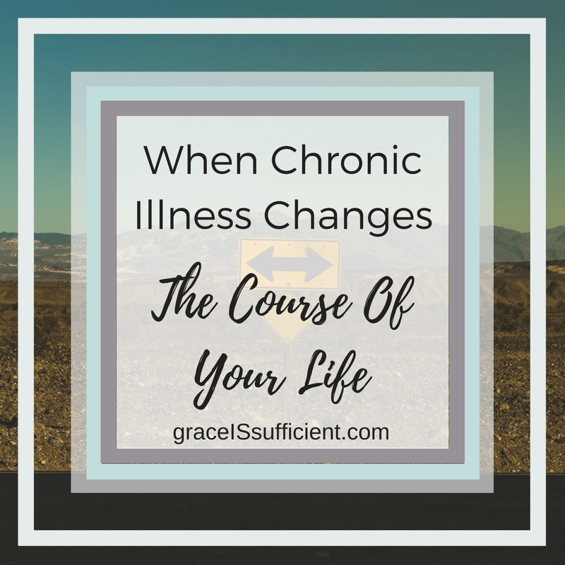 When Chronic Illness Changes The Course Of Your Life