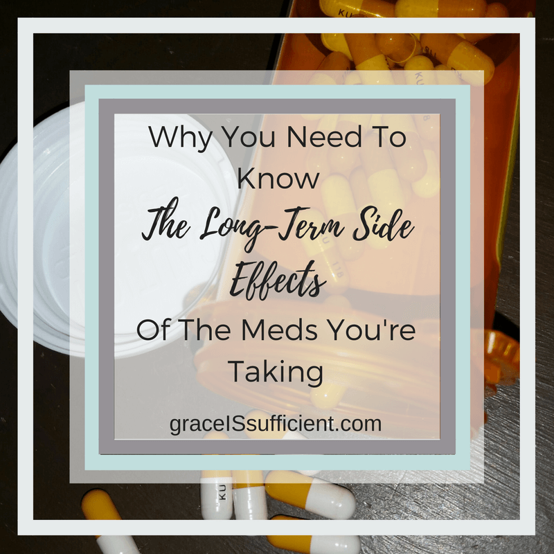 know the long-term side effects of your meds