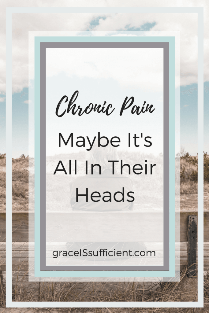 Chronic pain is all in their heads
