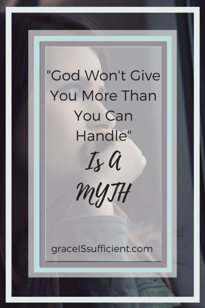 God won't give you more than you can handle