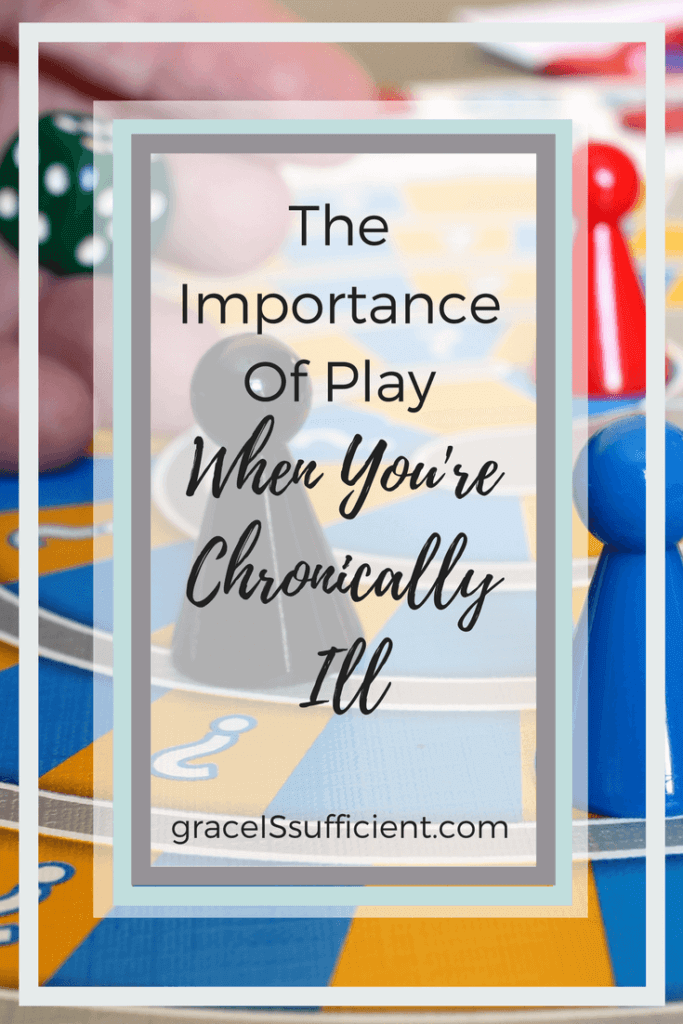 importance of play when you're chronically ill