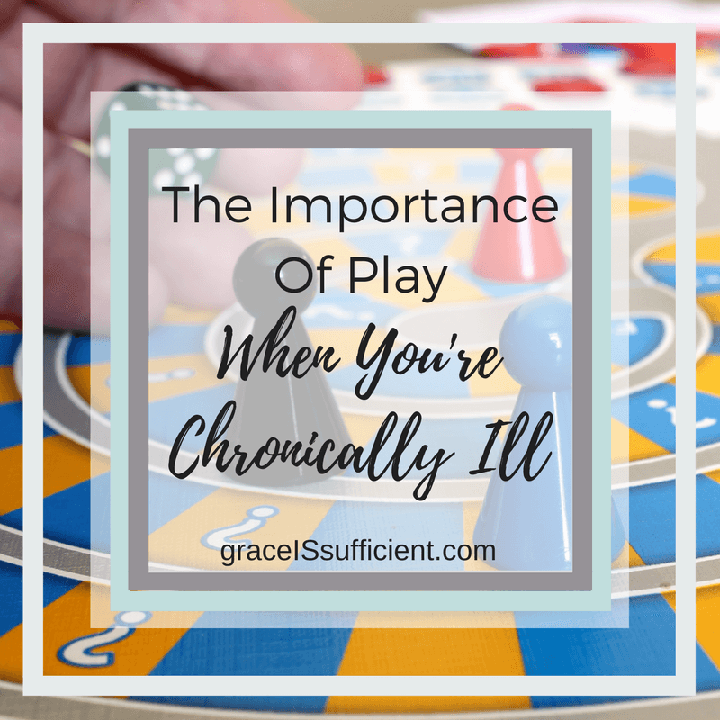 The Importance Of Play When You’re Chronically Ill