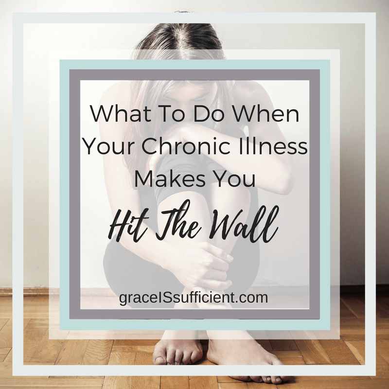 What To Do When You’re Chronic Illness Makes You Hit The Wall