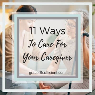 11 Ways to Care for Your Caregiver