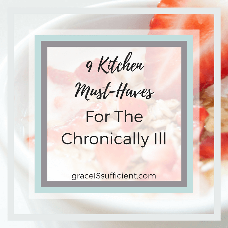 9 Kitchen Must-Haves For The Chronically Ill