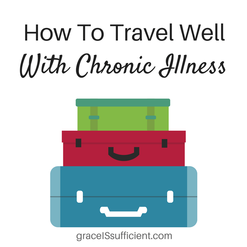 How To Travel Well With Chronic Illness