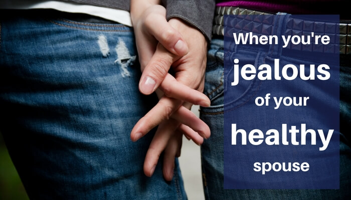 jealous of healthy spouse