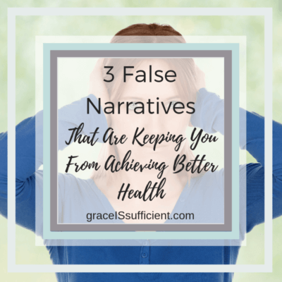 3 False Narratives That Are Keeping You From Achieving Better Health
