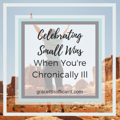 Celebrating Small Wins When You’re Chronically Ill